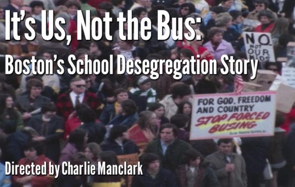“It’s Us, Not the Bus”: Boston’s School Desegregation Story