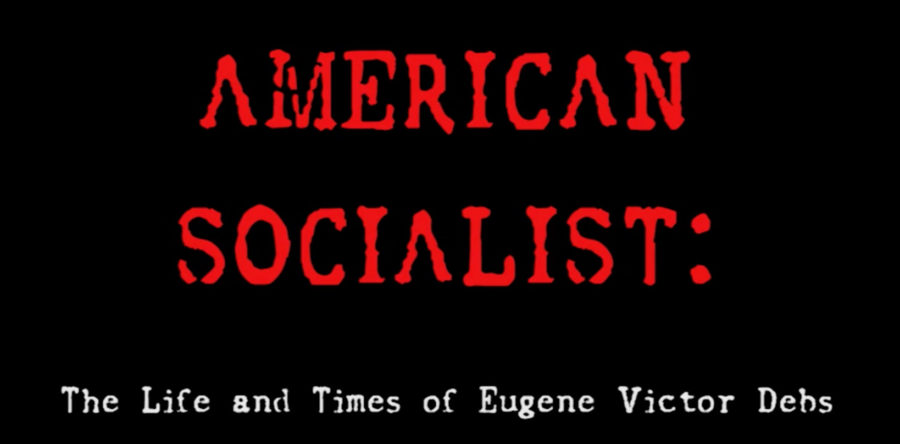 American Socialist: The Life & Times of Eugene Victor Debs